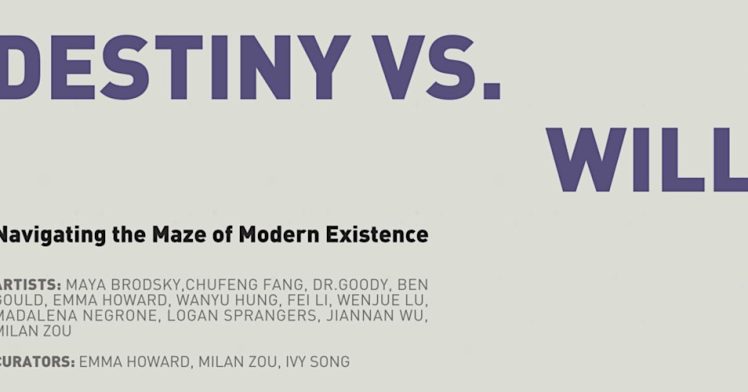 Sotheby’s Institute of Art Presents: Destiny vs. Will: Navigating the Maze of Modern Existence (Opening Reception)