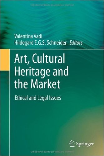 Art, Cultural Heritage and the Market: Ethical and Legal Issues