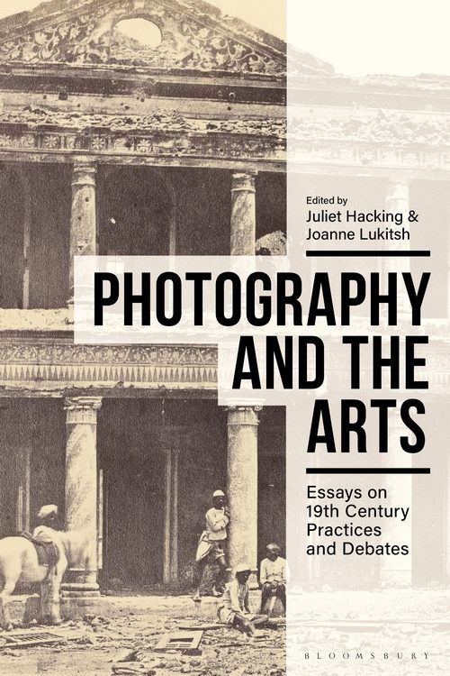 Photography and the Arts: Essays on 19th Century Practices and Debates